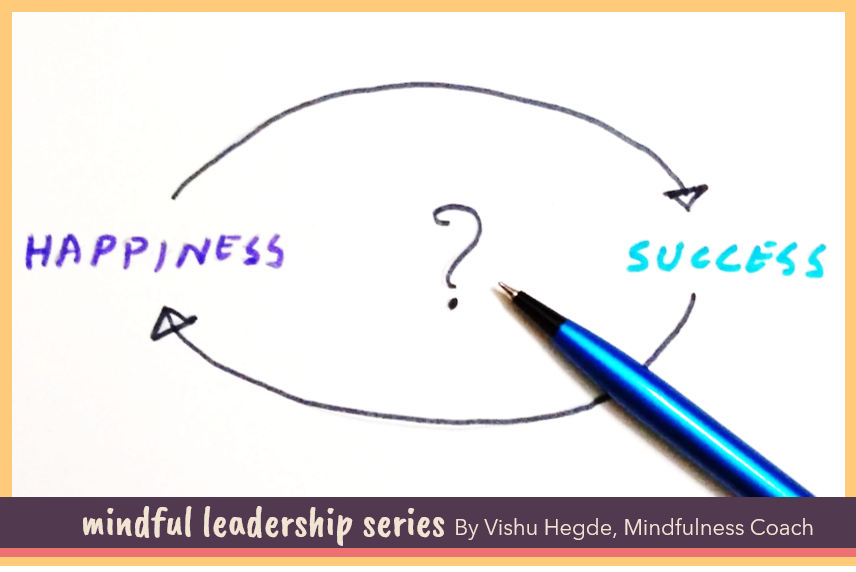 Does Success lead to Happiness or Happiness lead to Success?